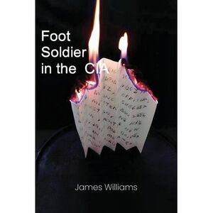 Foot Soldier in the CIA -- James Williams